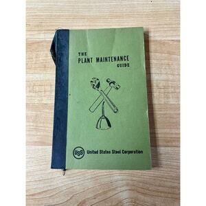 The Plant Maintenance Guide Book By United States Steel Corporation.